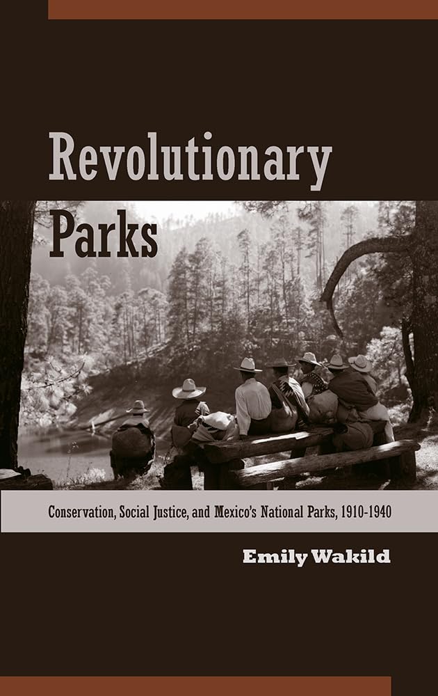 Revolutionary Parks: Conservation, Social Justice, And Mexicos National Parks, 19101940 (Latin American Landscapes),Used