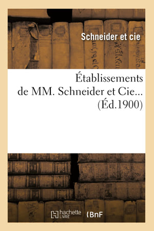 Tablissements De Mm. Schneider Et Cie (D.1900) (Savoirs Et Traditions) (French Edition),New