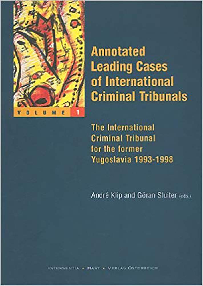 Annotated Leading Cases of International Criminal Tribunals  volume 01: The International Criminal Tribunal for the Former Yugo,Used
