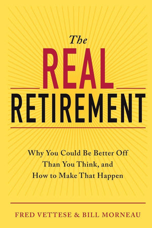 The Real Retirement: Why You Could Be Better Off Than You Think, And How To Make That Happen,Used