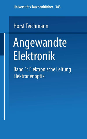 Angewandte Elektronik: Band 1: Elektronische Leitung Elektronenoptik (Universittstaschenbcher, 343) (German Edition),Used