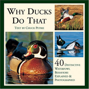 Why Ducks Do That: 40 Distinctive Waterfowl Behaviors Explained & Photographed,New