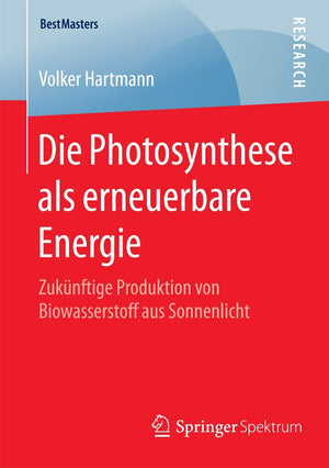 Die Photosynthese als erneuerbare Energie: Zuknftige Produktion von Biowasserstoff aus Sonnenlicht (BestMasters) (German Edition,Used