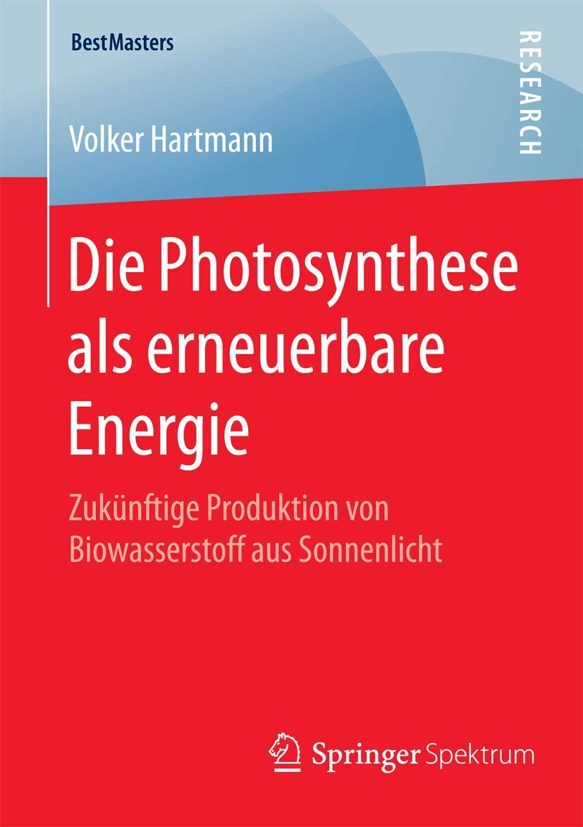 Die Photosynthese als erneuerbare Energie: Zuknftige Produktion von Biowasserstoff aus Sonnenlicht (BestMasters) (German Edition,Used