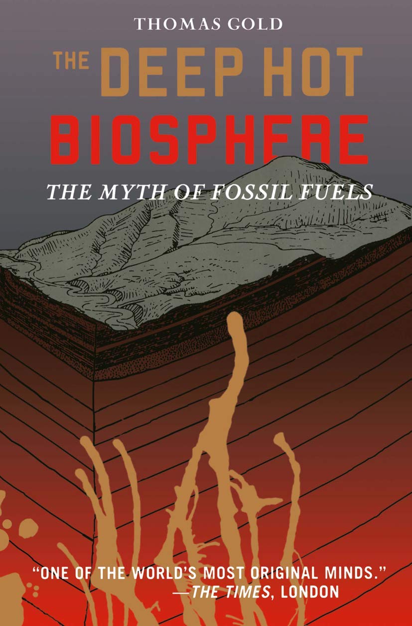 The Deep Hot Biosphere: The Myth Of Fossil Fuels,New
