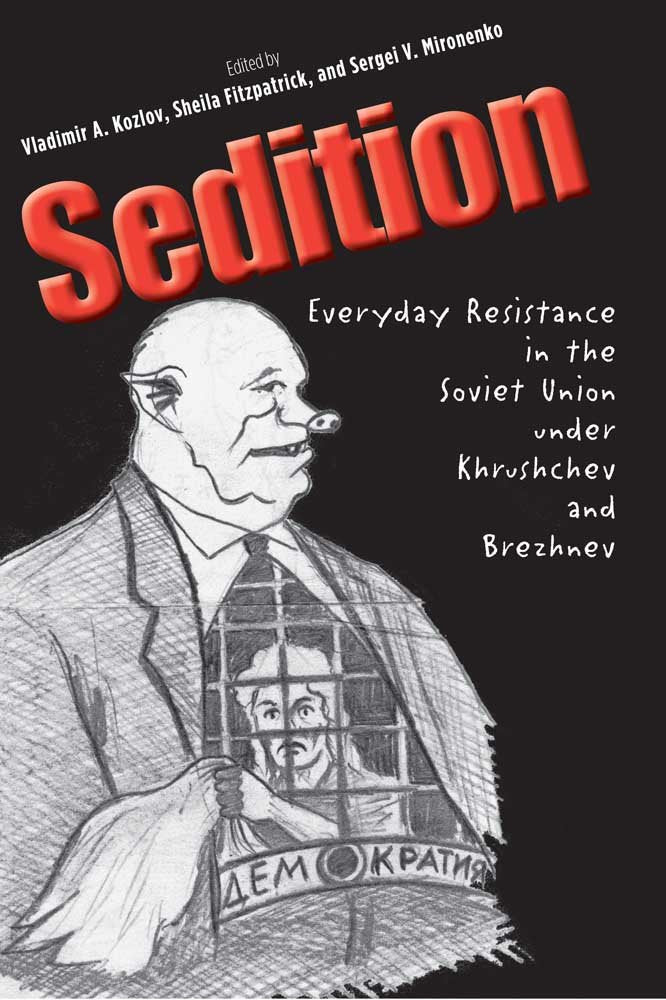 Sedition: Everyday Resistance in the Soviet Union under Khrushchev and Brezhnev (Annals of Communism Series),Used