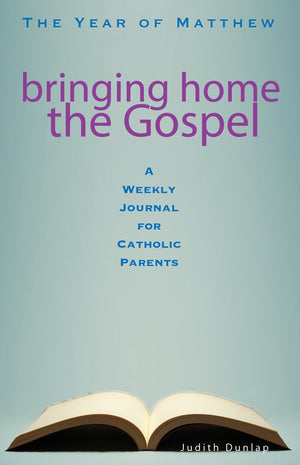 Bringing Home The Gospel: The Year Of Matthew: A Weekly Journal For Catholic Parents,Used