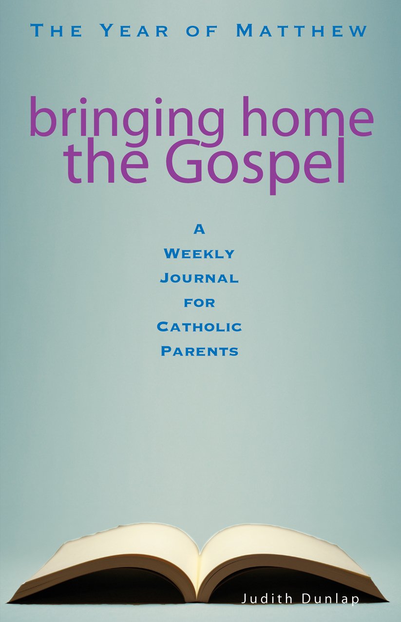 Bringing Home The Gospel: The Year Of Matthew: A Weekly Journal For Catholic Parents,Used