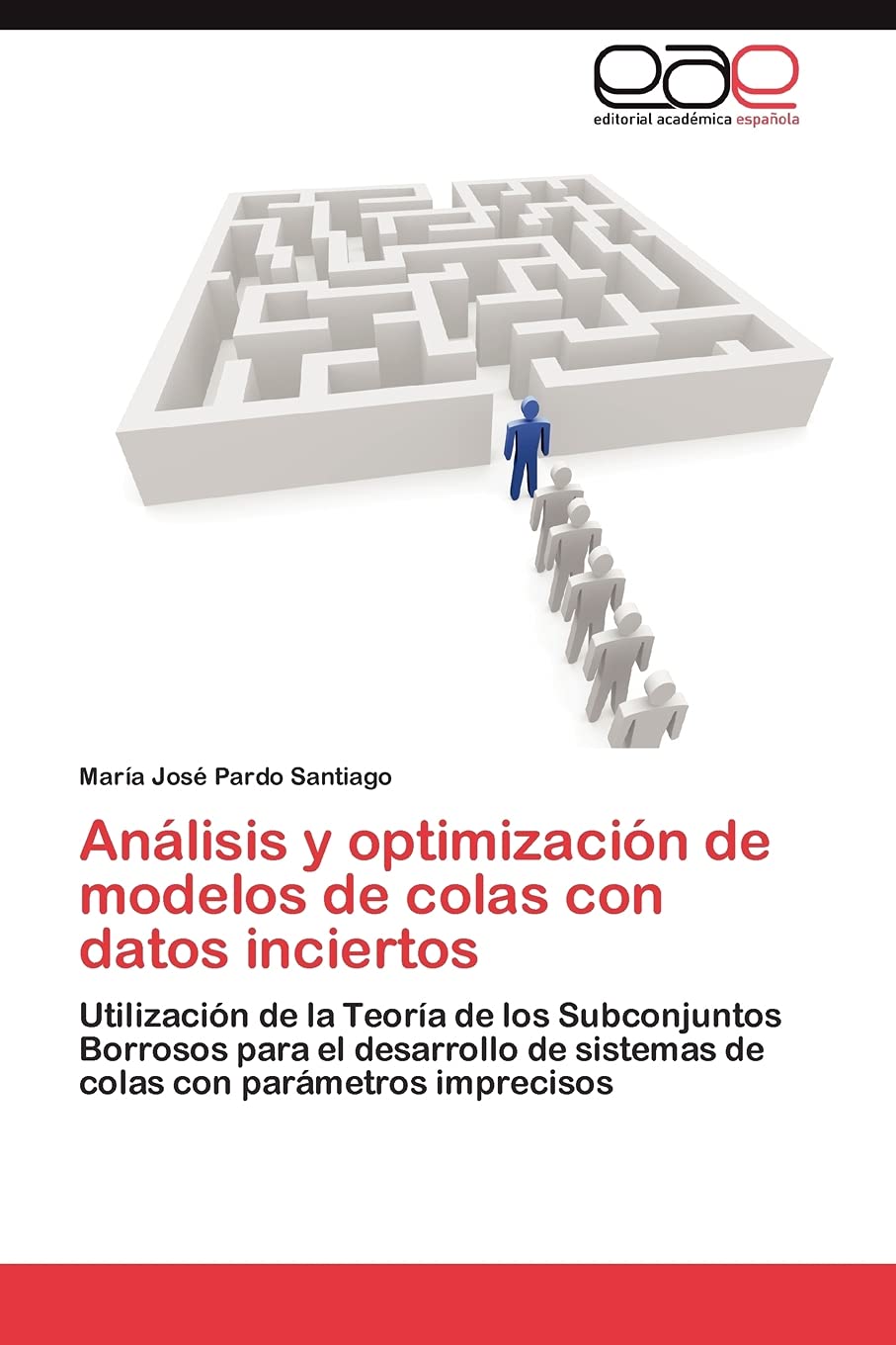 Anlisis y optimizacin de modelos de colas con datos inciertos: Utilizacin de la Teora de los Subconjuntos Borrosos para ,Used