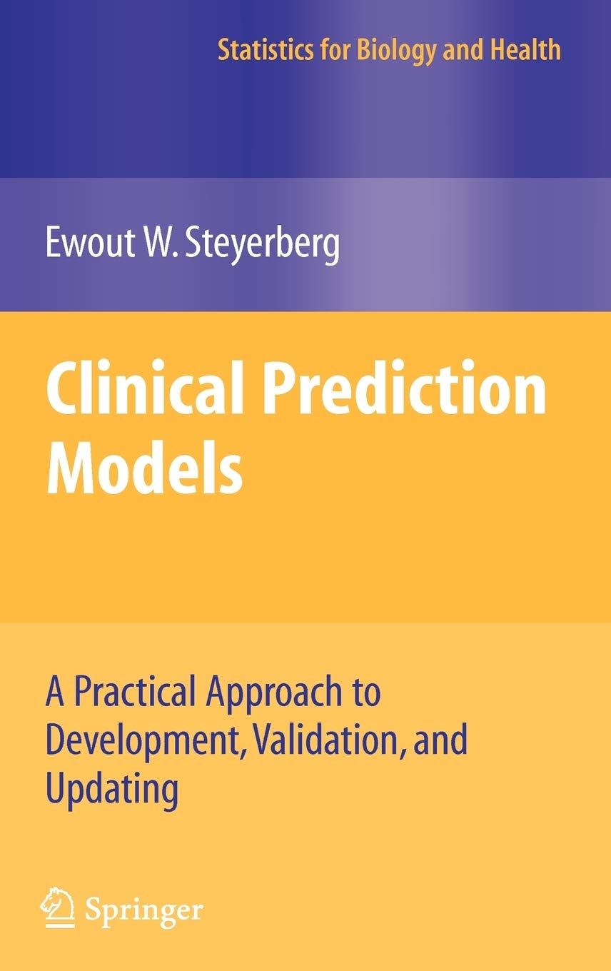 Clinical Prediction Models: A Practical Approach To Development, Validation, And Updating (Statistics For Biology And Health),New
