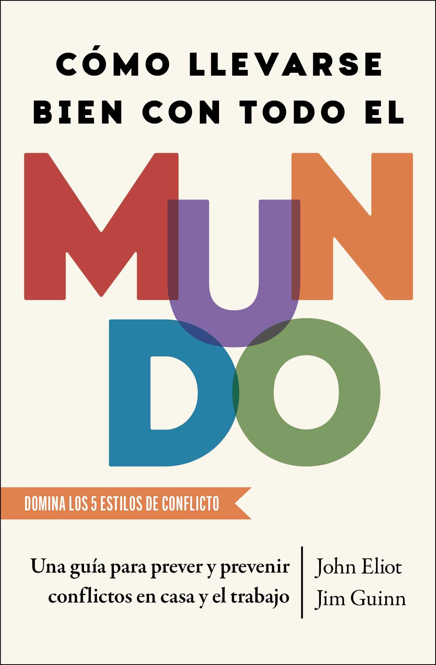 Cmo Llevarse Bien Con Todo El Mundo, SpanishLanguage Edition Of How To Get Along With Anyone: Una Gua Para Prever Y Prevenir Co