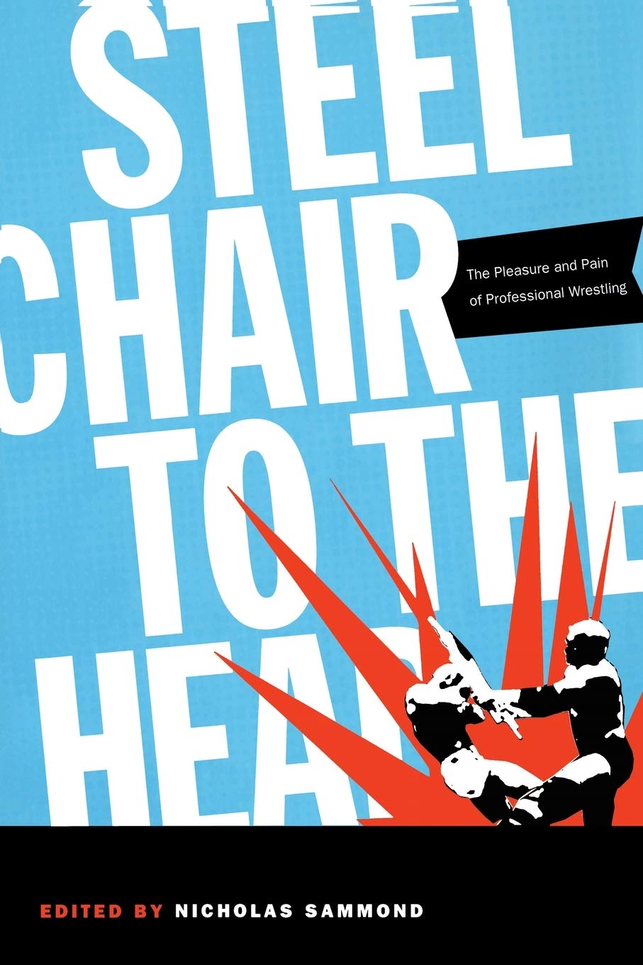 Steel Chair to the Head: The Pleasure and Pain of Professional Wrestling,Used