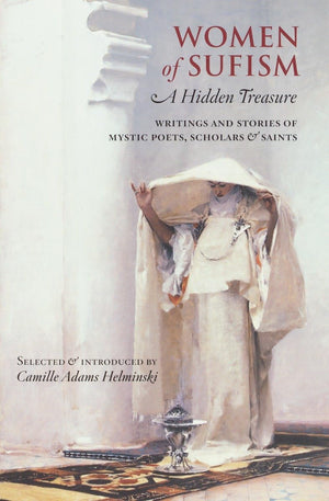 Women of Sufism: A Hidden Treasure,New