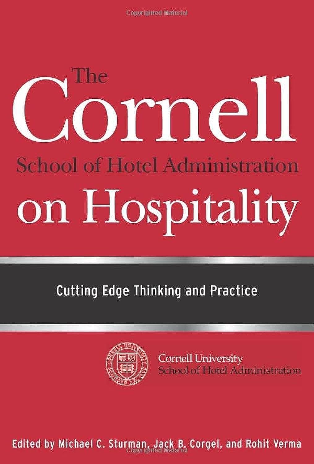 The Cornell School of Hotel Administration on Hospitality: Cutting Edge Thinking and Practice,New