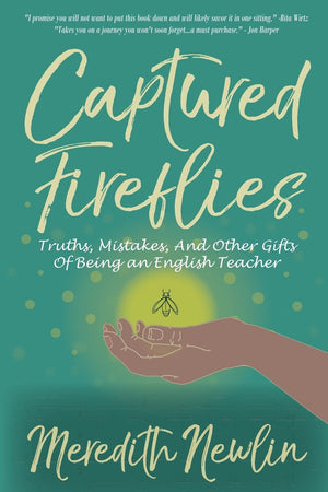 Captured Fireflies: Truths, Mistakes, And Other Gifts of Being an English Teacher,Used