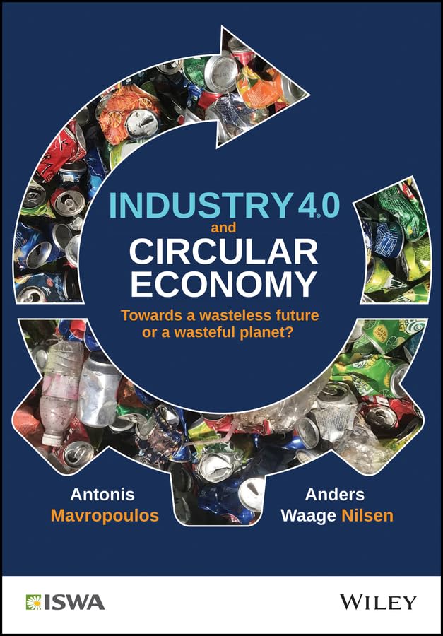 Industry 4.0 and Circular Economy: Towards a Wasteless Future or a Wasteful Planet? (International Solid Waste Association),Used