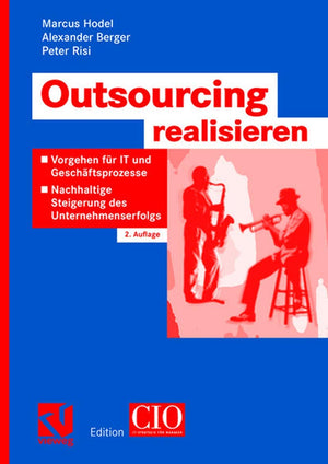 Outsourcing realisieren: Vorgehen fr IT und Geschftsprozesse zur nachhaltigen Steigerung des Unternehmenserfolgs (Edition CIO) (,Used