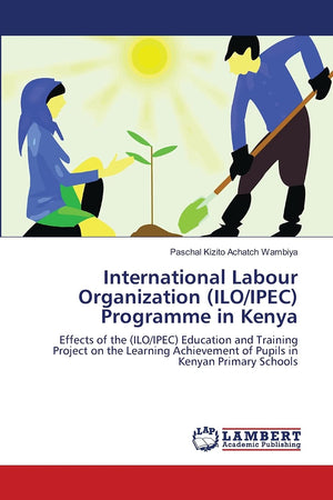 International Labour Organization (ILO/IPEC) Programme in Kenya: Effects of the (ILO/IPEC) Education and Training Project on the,Used
