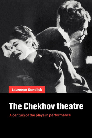 The Chekhov Theatre: A Century of the Plays in Performance,Used