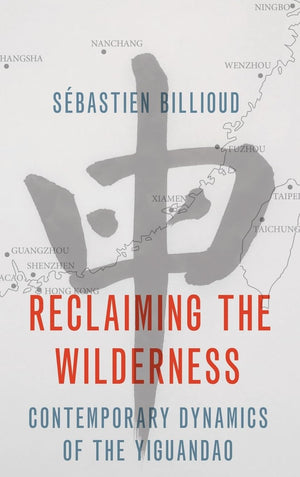 Reclaiming the Wilderness: Contemporary Dynamics of the Yiguandao,Used