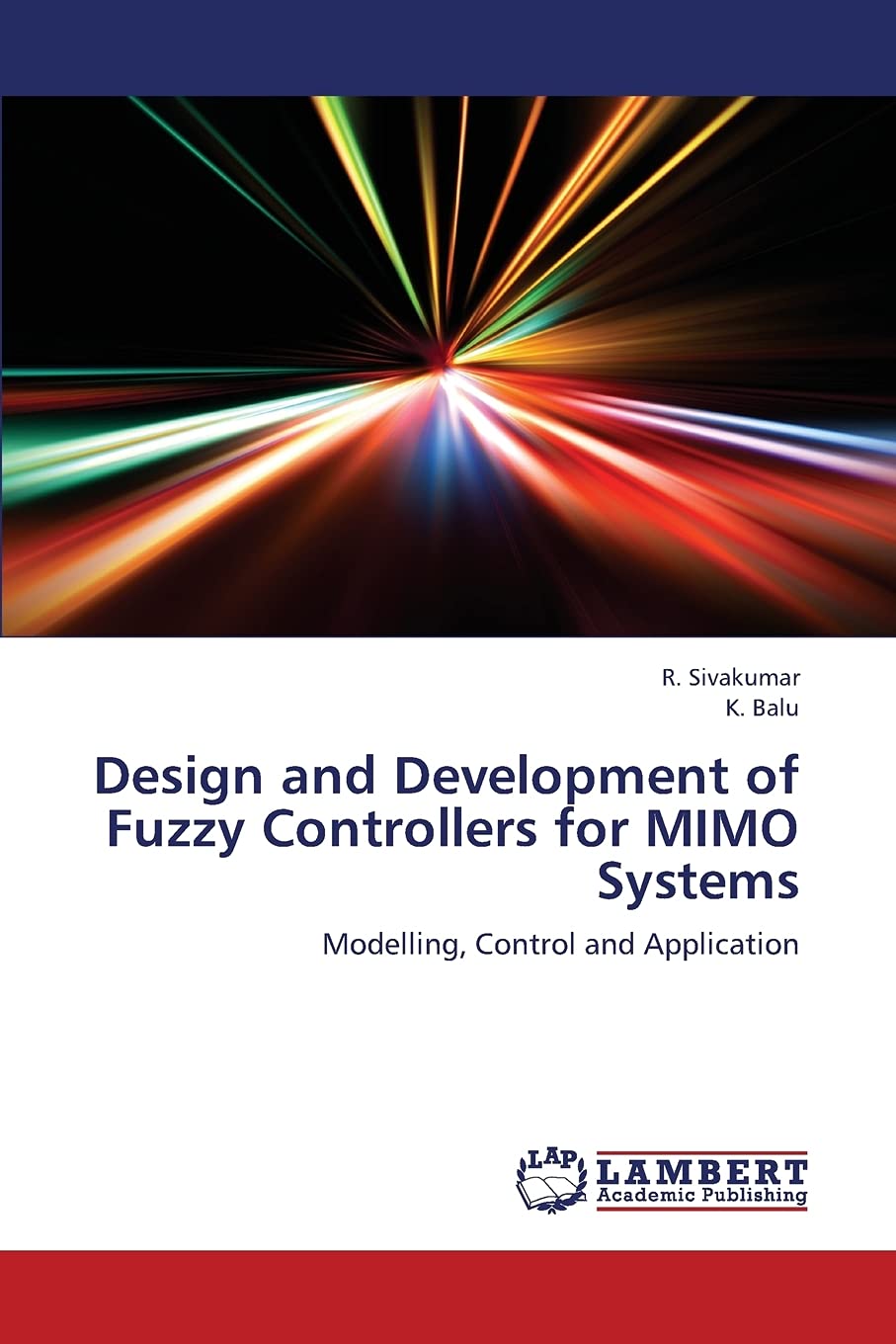 Design and Development of Fuzzy Controllers for MIMO Systems: Modelling, Control and Application,Used