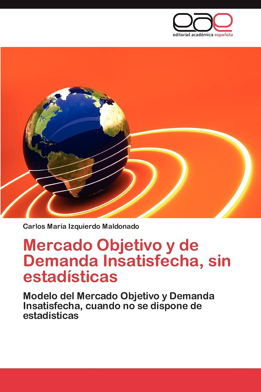 Mercado Objetivo y de Demanda Insatisfecha, sin estadsticas: Modelo del Mercado Objetivo y Demanda Insatisfecha, cuando no se ,Used