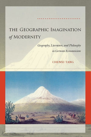 The Geographic Imagination Of Modernity: Geography, Literature, And Philosophy In German Romanticism,Used