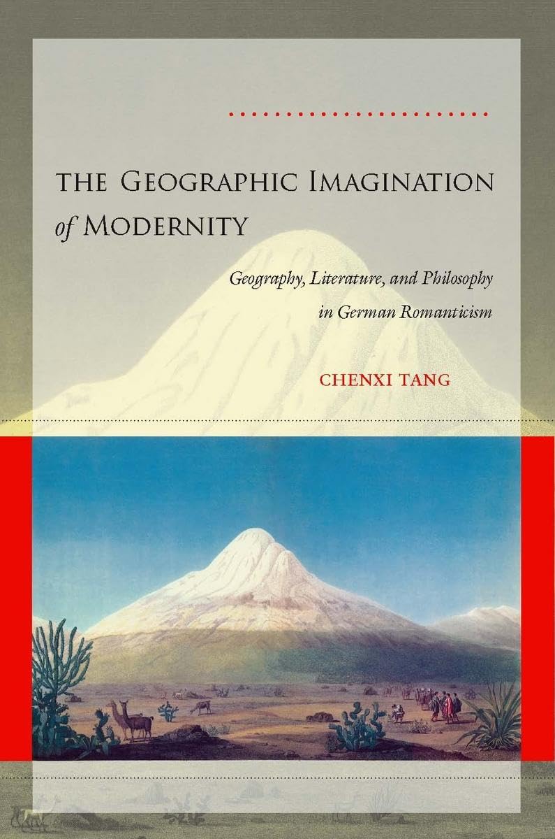 The Geographic Imagination Of Modernity: Geography, Literature, And Philosophy In German Romanticism,Used