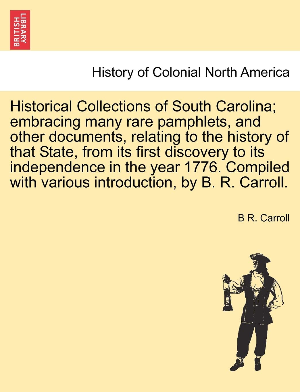 Historical Collections of South Carolina; embracing many rare pamphlets, and other documents, relating to the history of that St,Used