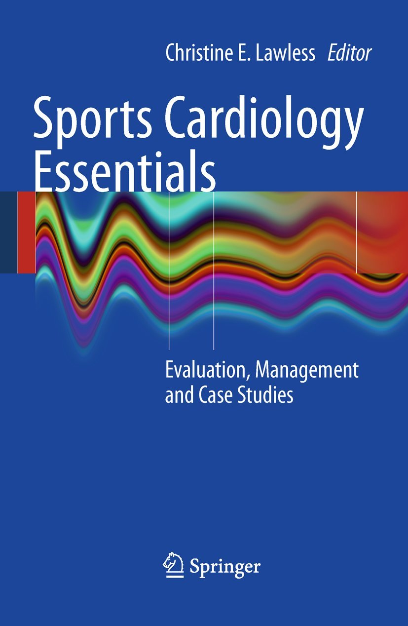 Sports Cardiology Essentials: Evaluation, Management And Case Studies
