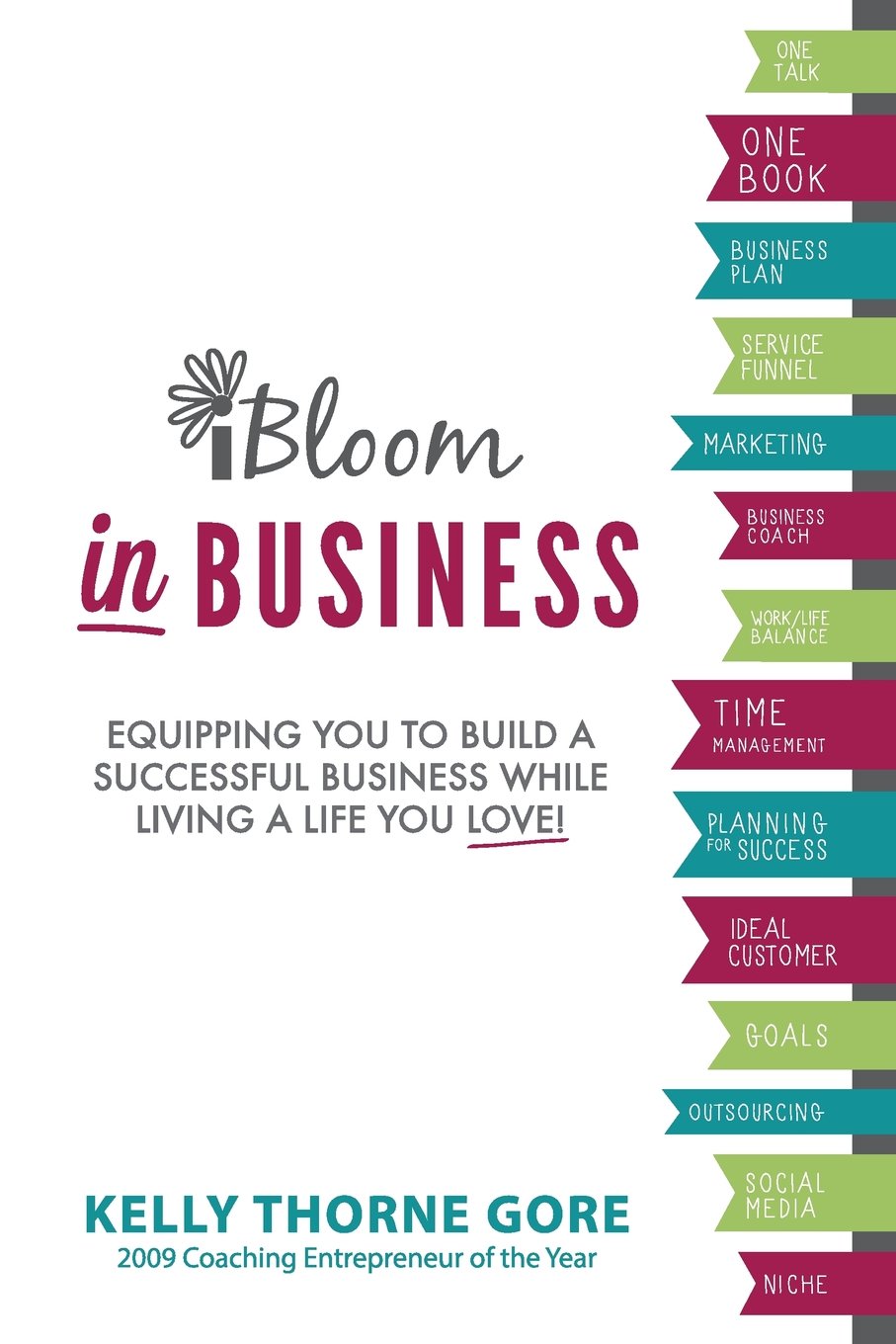 iBloom in Business: Equipping You to Build a Successful Business While Living a Life You Love!,Used