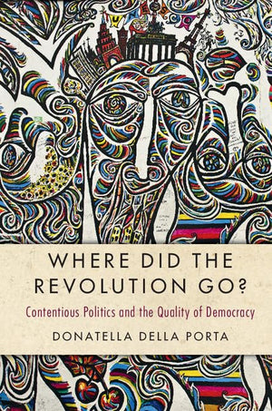Where Did the Revolution Go?: Contentious Politics and the Quality of Democracy (Cambridge Studies in Contentious Politics),Used
