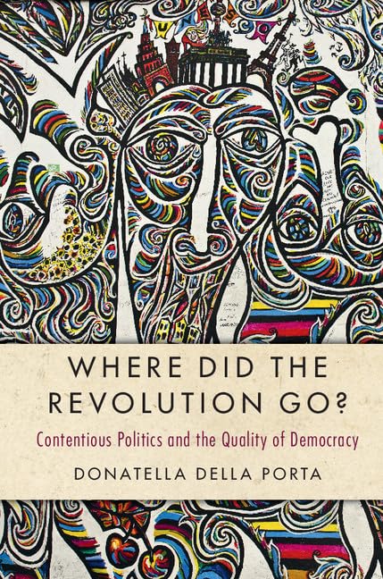Where Did the Revolution Go?: Contentious Politics and the Quality of Democracy (Cambridge Studies in Contentious Politics),Used