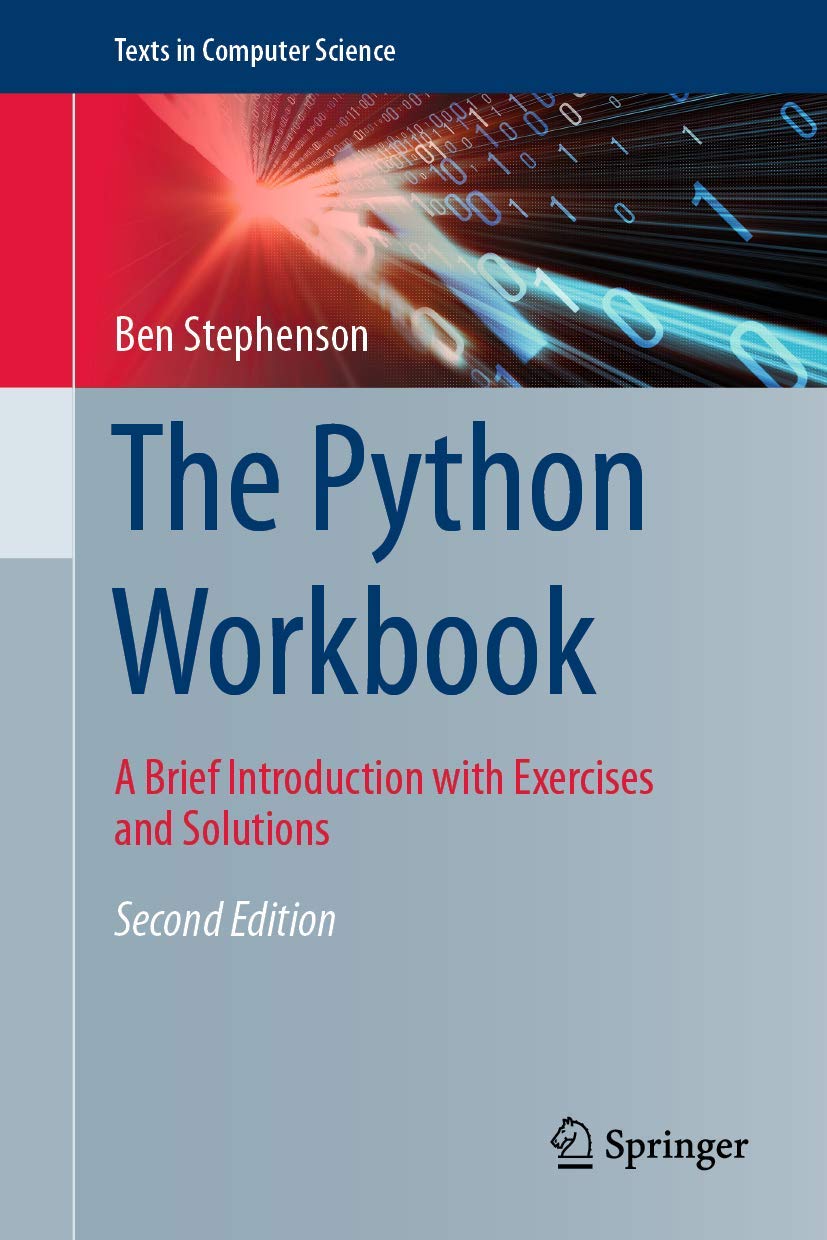 The Python Workbook: A Brief Introduction With Exercises And Solutions (Texts In Computer Science)