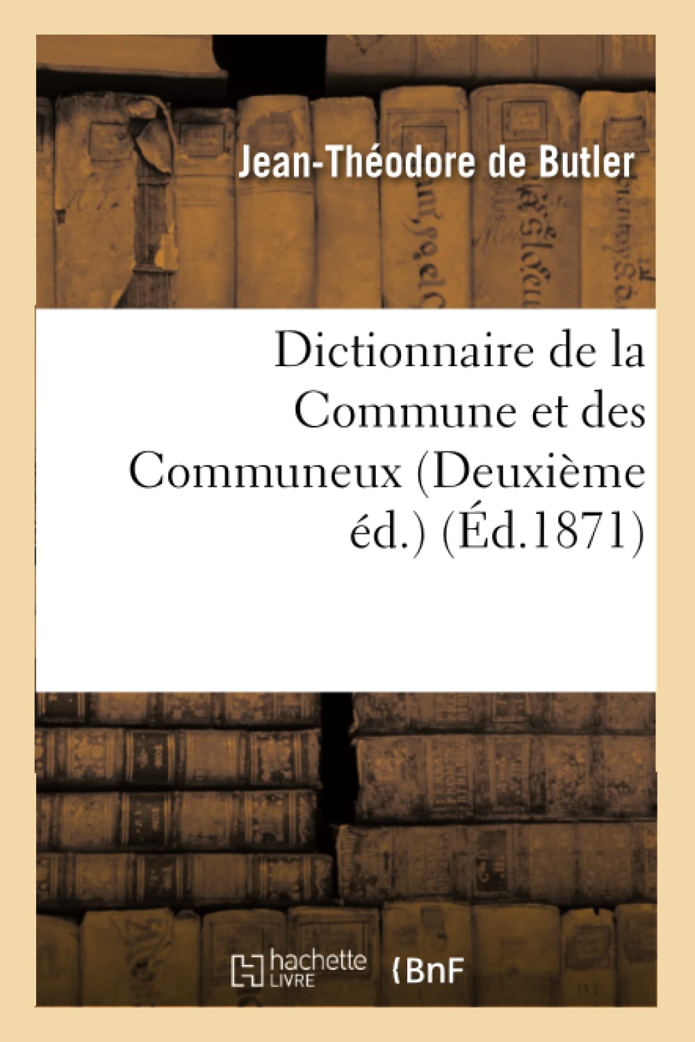 Dictionnaire De La Commune Et Des Communeux (Deuxime D.) (D.1871) (Langues) (French Edition),New