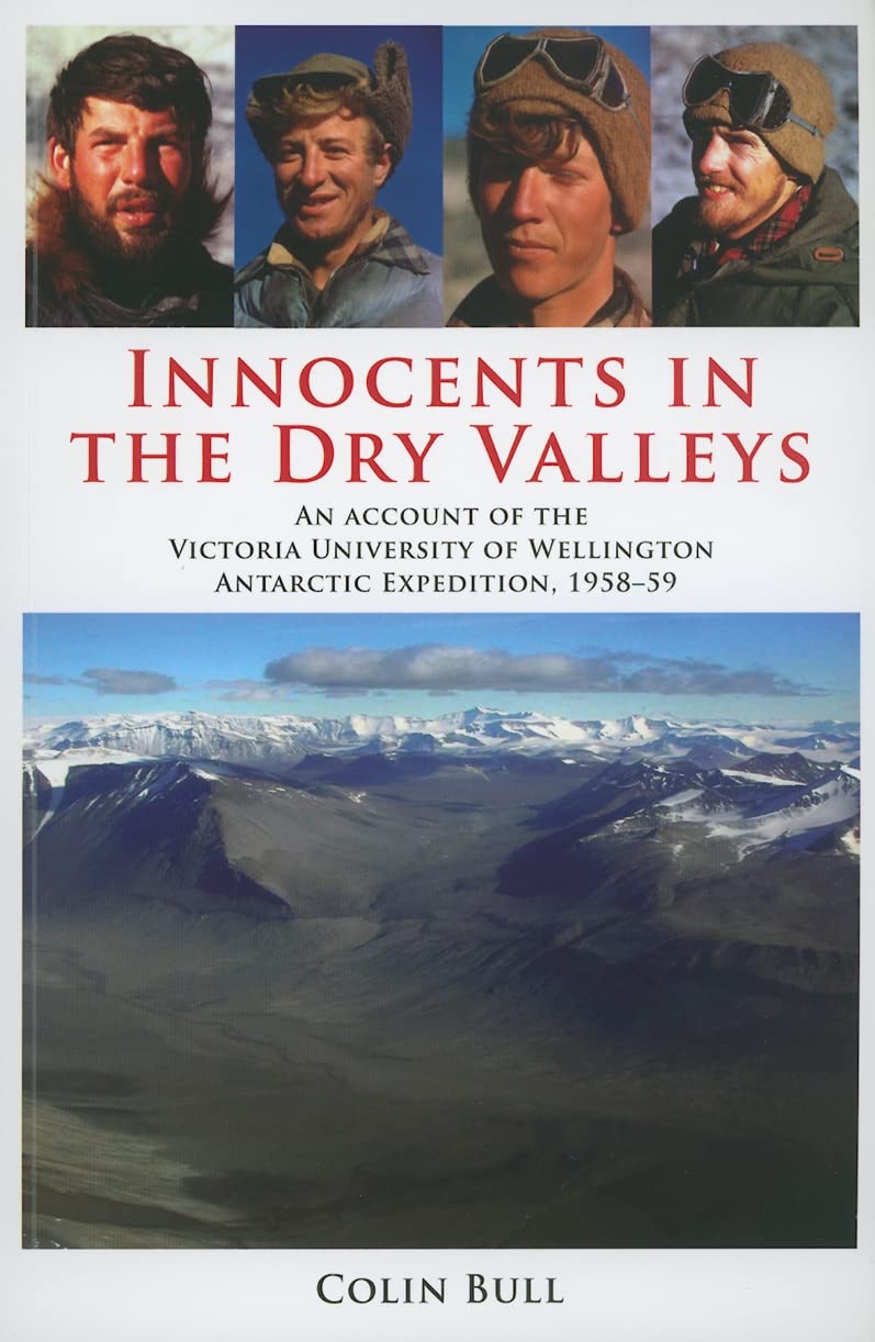 Innocents in the Dry Valleys: An Account of the Victoria University of Wellington Antarctic Expedition, 195859,Used