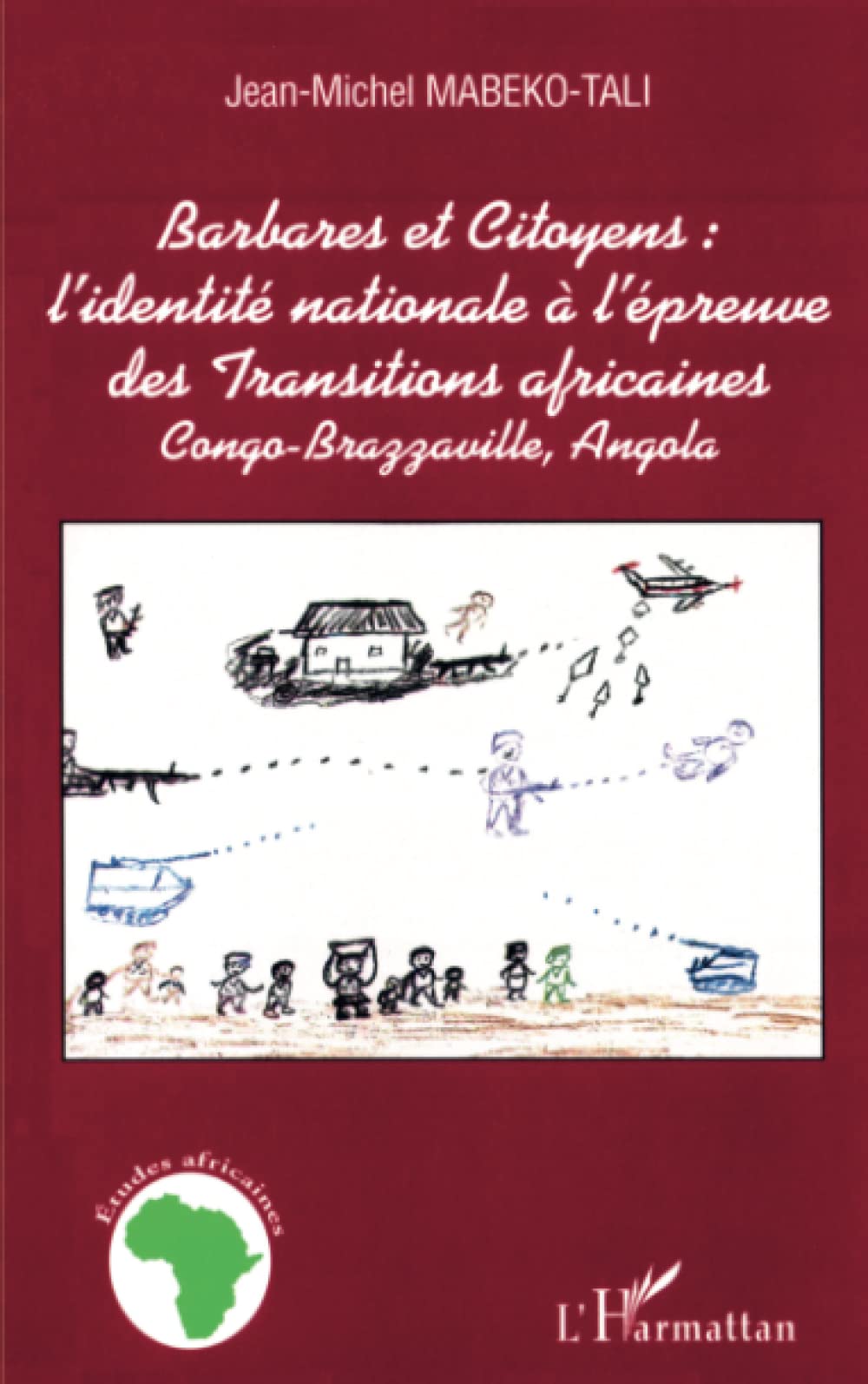 Barbares et citoyens : l'identit nationale  l'preuve des Transitions africaines: CongoBrazzaville, Angola (French Edition),Used