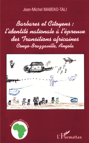 Barbares et citoyens : l'identit nationale  l'preuve des Transitions africaines: CongoBrazzaville, Angola (French Edition),Used