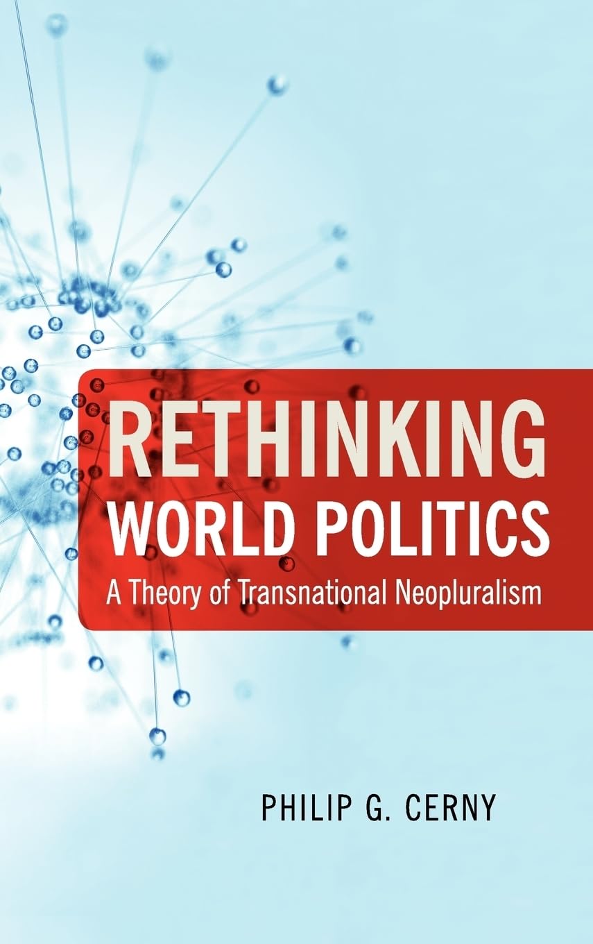 Rethinking World Politics: A Theory of Transnational Neopluralism,Used