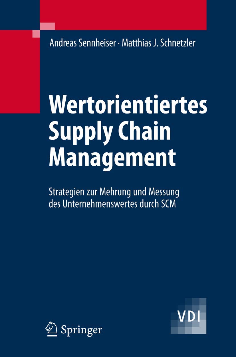 Wertorientiertes Supply Chain Management: Strategien zur Mehrung und Messung des Unternehmenswertes durch SCM (VDIBuch) (German,Used