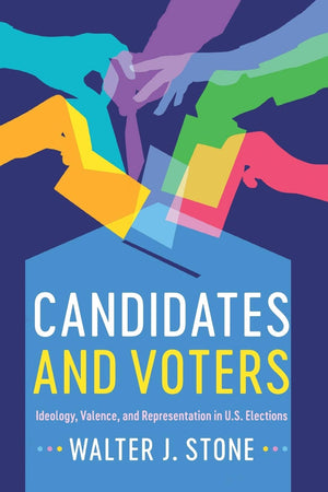 Candidates and Voters: Ideology, Valence, and Representation in U.S Elections,Used