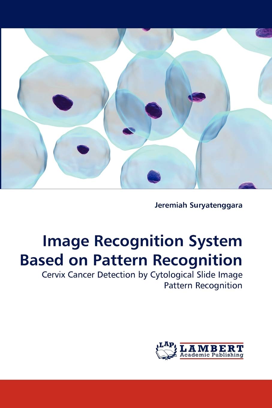 Image Recognition System Based on Pattern Recognition: Cervix Cancer Detection by Cytological Slide Image Pattern Recognition,Used