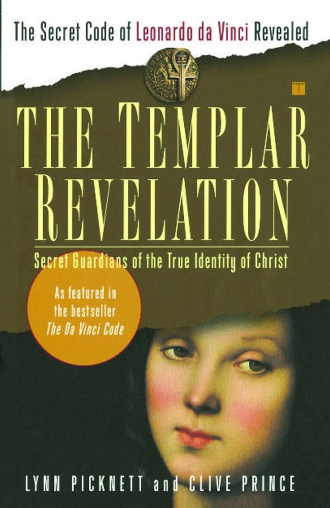 The Templar Revelation: Secret Guardians Of The True Identity Of Christ