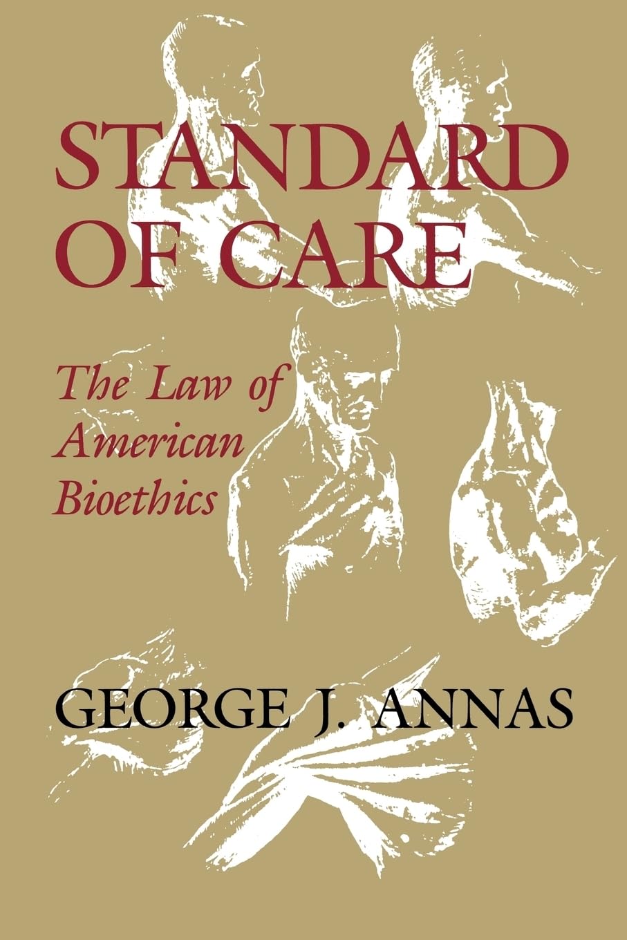 Standard Of Care: The Law Of American Bioethics,New