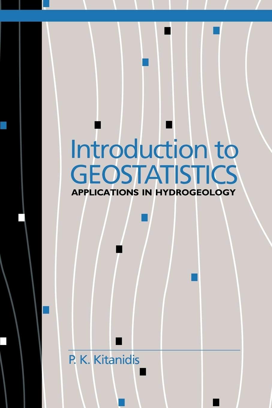 Introduction to Geostatistics: Applications in Hydrogeology (StanfordCambridge Program),New