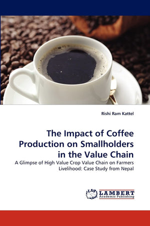 The Impact of Coffee Production on Smallholders in the Value Chain: A Glimpse of High Value Crop Value Chain on Farmers Liveliho,Used