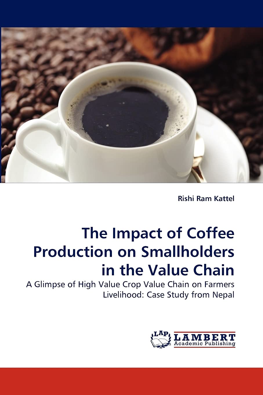 The Impact of Coffee Production on Smallholders in the Value Chain: A Glimpse of High Value Crop Value Chain on Farmers Liveliho,Used