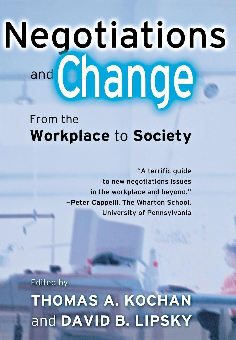Negotiations And Change: From The Workplace To Society,New