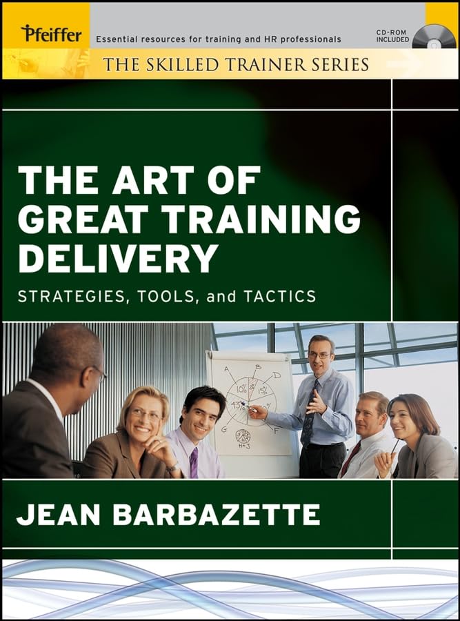 The Art of Great Training Delivery: Strategies, Tools, and Tactics,Used