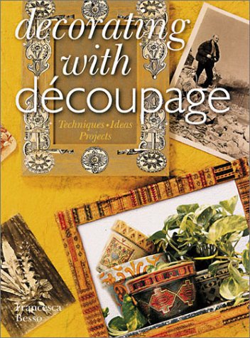 Decorating With Decoupage: Techniques * Ideas * Projects,Used
